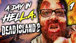 A Day in HELL.A | Dead Island 2: Part 1