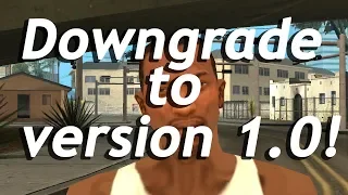 How To Downgrade Gta San Andreas To Version 1.0! 2019!!! (FPS BOOSTER) [OUTDATED]