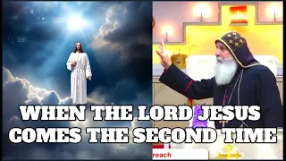 WHEN THE LORD JESUS COMES THE SECOND TIME _Bishop Mar Mari Emmanuel