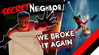 Secret Neighbor: I Played The New Update And Broke It! Again... (Bugs & Glitches)