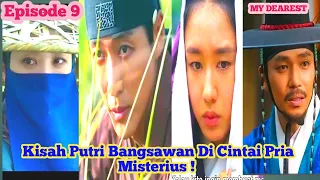 Ketika Putri Bangsawan diCintai Pria Misterius ! Alur Cerita Drama My Dearest Eps 9