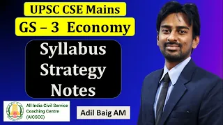 GS 3 Economy | Syllabus, Strategy, Notes | UPSC CSE Mains | Mr.Adil Baig