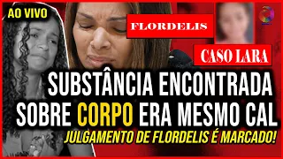 CASO LARA: SUBSTÂNCIA ENCONTRADA SOBRE CORPO ERA MESMO CAL + FLORDELIS