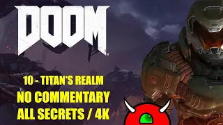 DOOM 2016 - 10 Titan's Realm - No Commentary All Secrets 4K