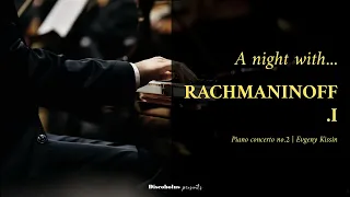 Discobolus presents: A night with Rachmaninoff .I (classical music) Evgeny Kissin