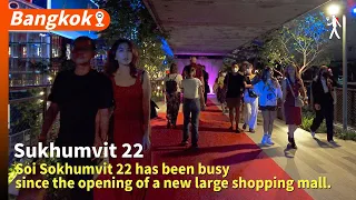 Soi Sokhumvit 22 has been busy since the opening of a new large shopping mall.