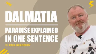 Dalmatia  Paradise Explained in One Sentence