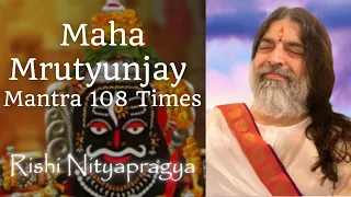 MahaMrutyunjay Mantra 108 Times - Soul enriching Jeevan Sanjeevani - Rishi Nityapragya