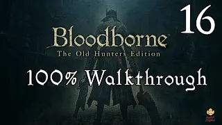 Bloodborne - Walkthrough Part 16: Yahar'gul Chapel