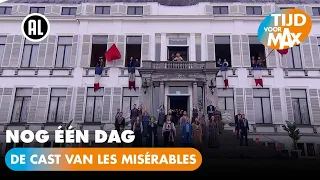 De cast van Les Misérables - Nog één dag | TIJD VOOR MAX