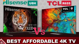 Best Affordable 4k Smart TV | HISENSE U8H VS TCL 6 Series R655