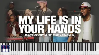 MY LIFE IS IN YOUR HANDS (feat. Chandler Moore) | Maverick City Music x Kirk Franklin | Piano Cover