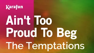 Ain't Too Proud to Beg - The Temptations | Karaoke Version | KaraFun