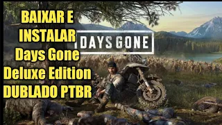 BAIXAR E INSTALAR DAYS GONE DELUXE EDITION DUBLADO PC