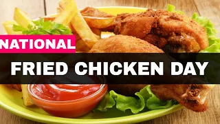 NATIONAL FRIED CHICKEN DAY – July 6