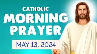 Catholic MORNING PRAYER TODAY 🙏 Monday May 13, 2024 Prayers
