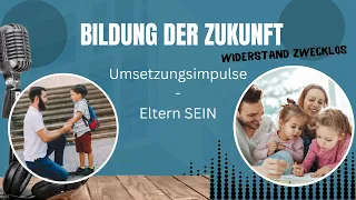 #33 Umsetzungsimpuls – Eltern sein - Definitiv nicht einfach! Bildung der Zukunft Folge 33