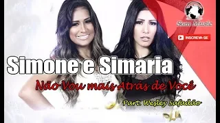 Simone e Simaria - Não Vou mais Atrás de Você Part. Wesley Safadão