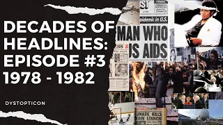 Decades of Headlines Episode 3: 1978-1982