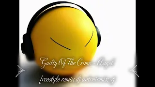 Guilty Of The Crime - Angel freestyle remix dj antoniomix-rj