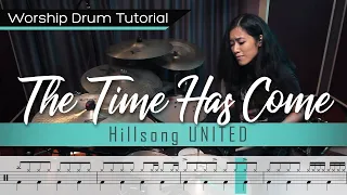 The Time Has Come - Hillsong UNITED || Worship Drumming Tutorial (+sheet music!)