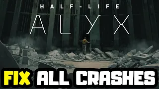 FIX Half Life: Alyx Crashing, Not Launching, Freezing & Black Screen