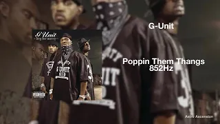 G-Unit - Poppin Them Thangs [852Hz Harmony with Universe & Self]