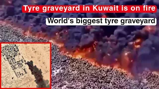 The world's biggest tire graveyard in Kuwait is on fire again!!!
