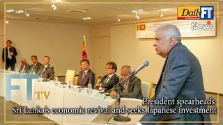 President spearheads Sri Lanka's economic revival and seeks Japanese investment