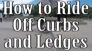 How to Ride off Curbs and Ledges on a Skateboard Without Falling