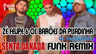 Zé Felipe e Os Barões Da Pisadinha - Senta Danada (DeeJotaMix Funk Remix) 150 BPM