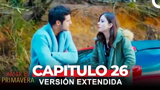 Amar Es Primavera Capitulo 26 (Versión Extendida)