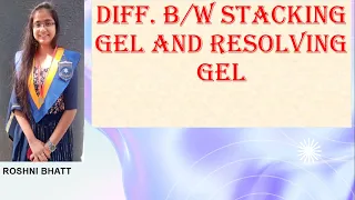 What is the difference between stacking gel and Resolving gel ?