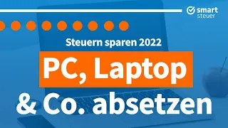 PC, Laptop und Co richtig absetzen (Steuern sparen 2022)