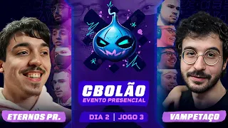 ETERNOS PROTAGONISTAS X VAMPETAÇO | Jogo 3 - Lower Bracket I CBOLÃO 5ª Edição