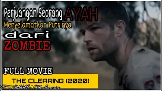 Film Horor Barat Perjuangan Seorang Ayah Menyelamatkan Putrinya dari Zombie - The Clearing (2020)