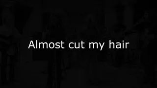Crosby, Stills, Nash & Young - Almost Cut My Hair (Lyrics video)