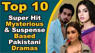 Top 10 Super Hit Mysterious & Suspense Based Pakistani Dramas || Pak Drama TV