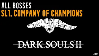 DARK SOULS 2: All Bosses [SL1, Company of Champions]