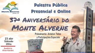 37° ANIVERSÁRIO DO MONTE ALVERNE - PALESTRA 23/04/2022