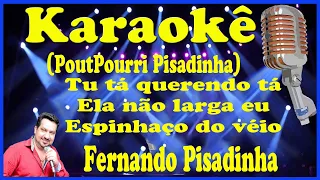 Karaokê PoutPourri Tu Tá Querendo Tá, Ela não larga eu e Espinhaço do véio - Fernando Pisadinha