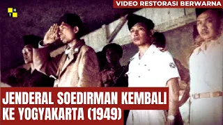 Video Asli Berwarna| JENDERAL SOEDIRMAN KEMBALI KE YOGYAKARTA (1949)