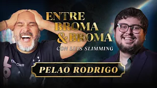 Entre Broma y Broma | PELAO RODRIGO
