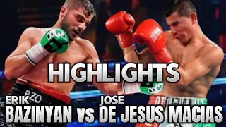 ERIK BAZINYAN VS JOSE DE JESUS MACIAS HIGHLIGHTS