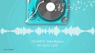 KSHMR - My Best Life (ft. Mike Waters) [Lyric Video]