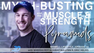 The Barbell Lifestyle Podcast #14: Mythbusting and The Muscle & Strength Pyramids w/ Dr. Eric Helms