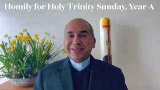 Homily for the Holy Trinity Sunday, Year A ( 04 June 2023)