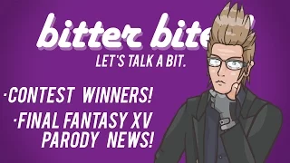 Bitter Bites!: "Contest Winners! & Final Fantasy XV Parody UPDATE"