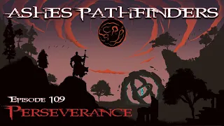 Ashes Pathfinders - Episode 109 - Perseverance (Ashes of Creation Podcast)