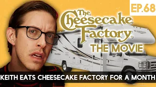Keith Eats Cheesecake Factory For A Month - The TryPod Ep. 68